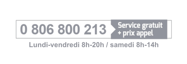 0 806 800 213 - service gratuit + prix appel - du lundi au vendredi de 8h à 20h et le samedi de 8h à 14h
